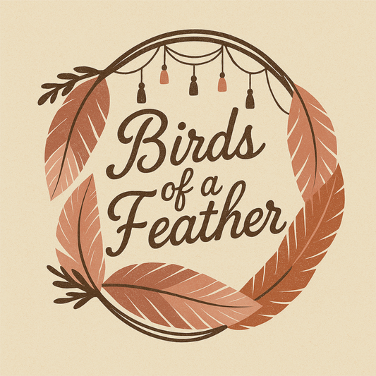 Decorative design with 'Birds of a Feather' text surrounded by feathers and leaves on a beige background